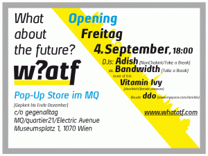 w?atf Pop-Up Store Opening. 3.9. 18 Uhr w?atf Pop-Up Store Opening. 3.9. 18 Uhr